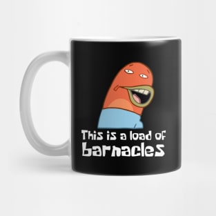 This Is A Load Of Barnacles Mug